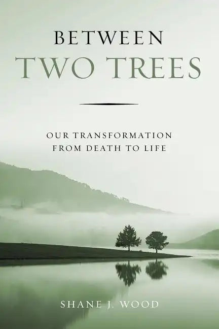 Between Two Trees: Our Transformation from Death to Life - Paperback