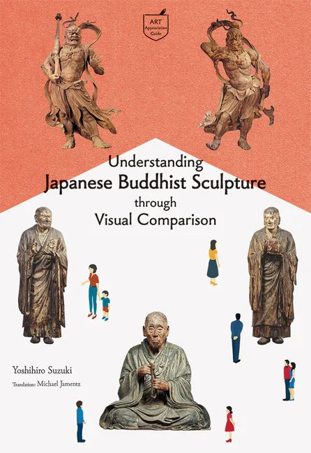 Understanding Japanese Buddhist Sculpture Through Visual Comparison - Paperback