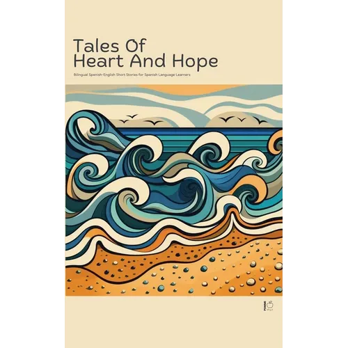 Tales of Heart and Hope: Bilingual Spanish-English Short Stories for Spanish Language Learners - Paperback