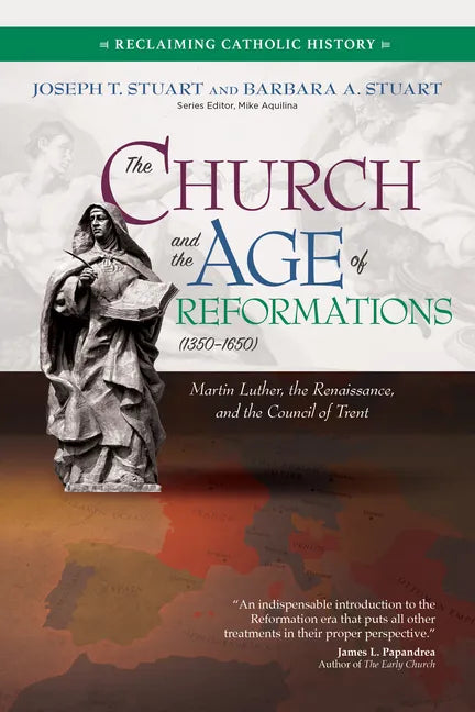 The Church and the Age of Reformations (1350-1650): Martin Luther, the Renaissance, and the Council of Trent - Paperback