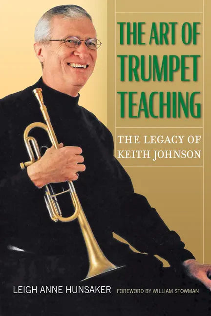 The Art of Trumpet Teaching: The Legacy of Keith Johnsonvolume 16 - Hardcover