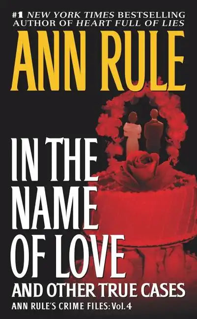 In the Name of Love: Ann Rule's Crime Files Volume 4 - Paperback