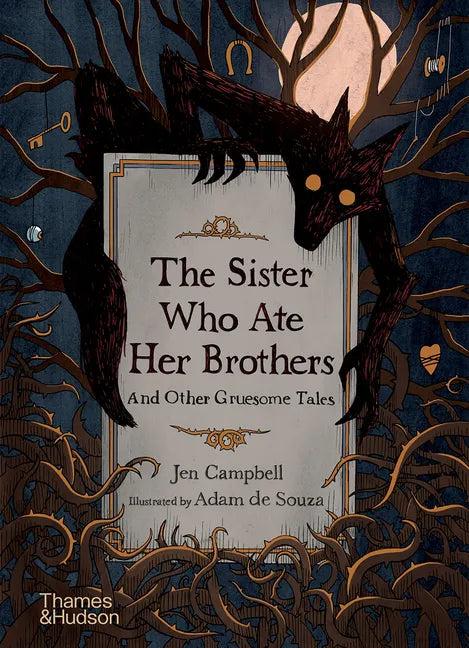 The Sister Who Ate Her Brothers: And Other Gruesome Tales - Hardcover