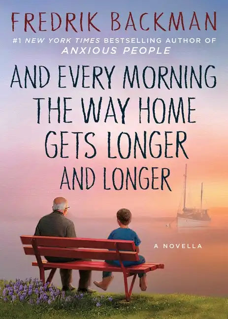 And Every Morning the Way Home Gets Longer and Longer: A Novella - Hardcover