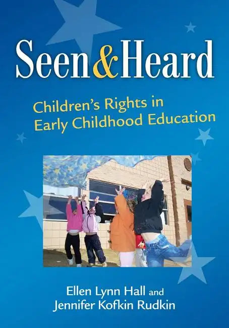 Seen and Heard: Children's Rights in Early Childhood Education - Paperback