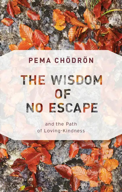 The Wisdom of No Escape: And the Path of Loving-Kindness - Paperback