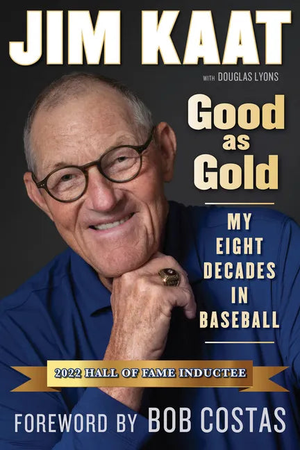 Jim Kaat: Good as Gold: My Eight Decades in Baseball - Hardcover
