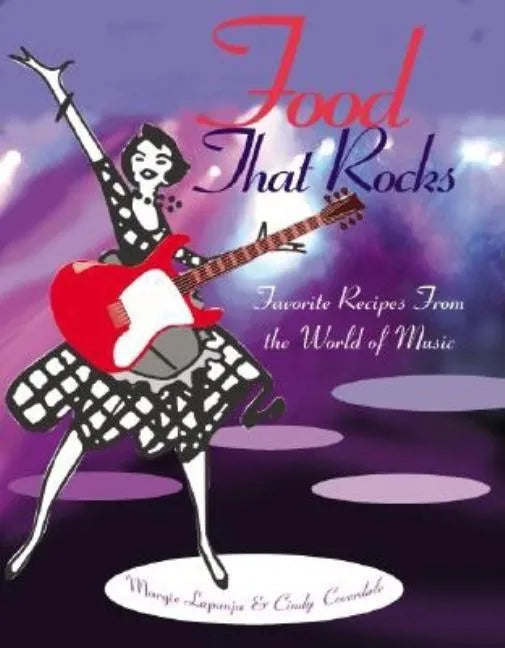 Food That Rocks: Favorite Recipes from the World of Music - Paperback