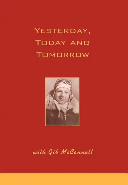 Yesterday, Today and Tomorrow with Gib McConnell - Hardcover