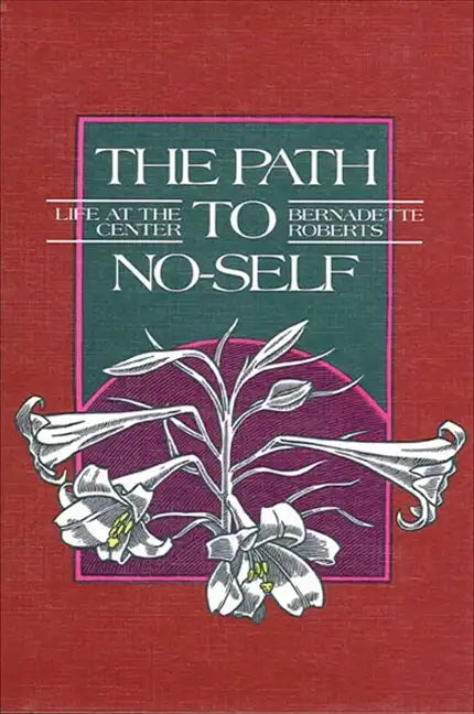 The Path to No-Self: Life at the Center - Paperback