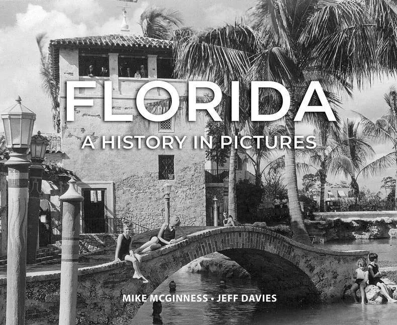Florida: A History in Pictures - Hardcover