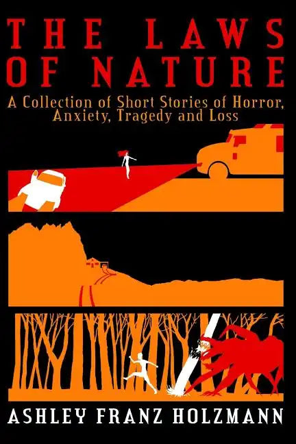 The Laws of Nature: A Collection of Short Stories of Horror, Anxiety, Tragedy and Loss - Paperback