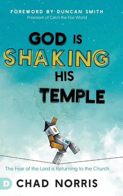 God is Shaking His Temple: Restoring the Fear of the Lord in the Church - Hardcover