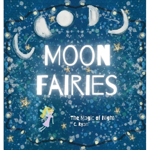 Moon Fairies: The Magic of Night - Hardcover