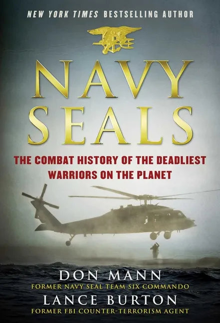 Navy Seals: The Combat History of the Deadliest Warriors on the Planet - Hardcover