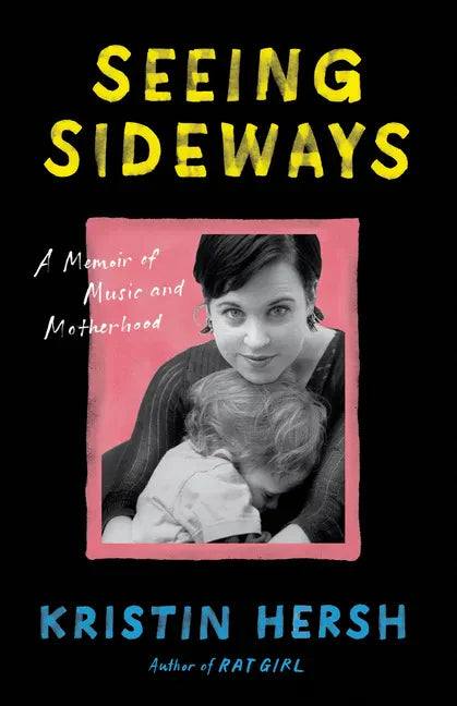 Seeing Sideways: A Memoir of Music and Motherhood - Hardcover