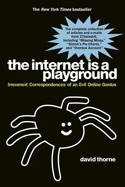 The Internet Is a Playground: Irreverent Correspondences of an Evil Online Genius - Paperback