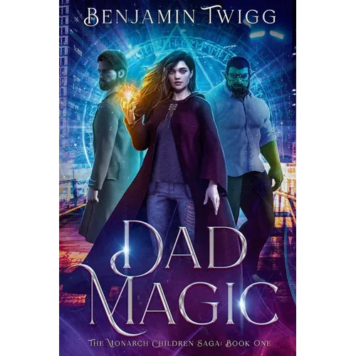 Dad Magic: The Monarch Children Saga: Book One: The Monarch Children Saga: Book one - Paperback