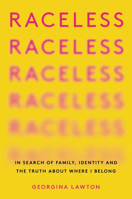 Raceless: In Search of Family, Identity, and the Truth about Where I Belong - Paperback