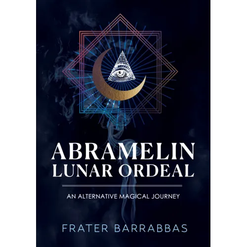 Abramelin Lunar Ordeal: An Alternative Magical Journey - Paperback