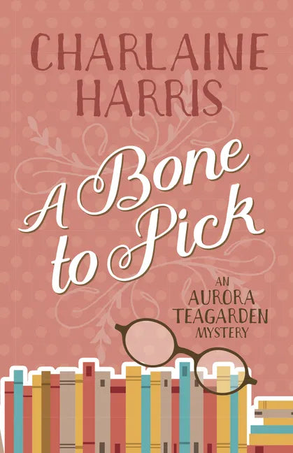 A Bone to Pick: An Aurora Teagarden Mystery - Paperback