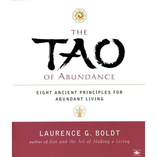 The Tao of Abundance: Eight Ancient Principles for Living Abundantly - Paperback