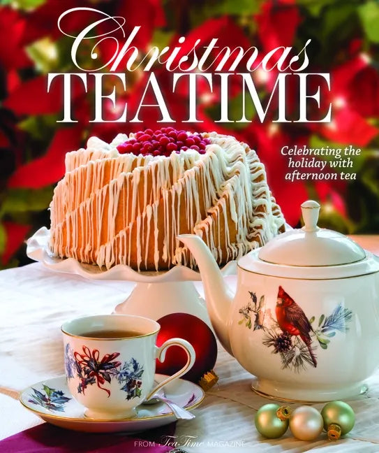 Christmas Teatime: Celebrating the Holiday with Afternoon Tea - Hardcover