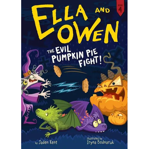 Ella and Owen 4: The Evil Pumpkin Pie Fight! - Hardcover