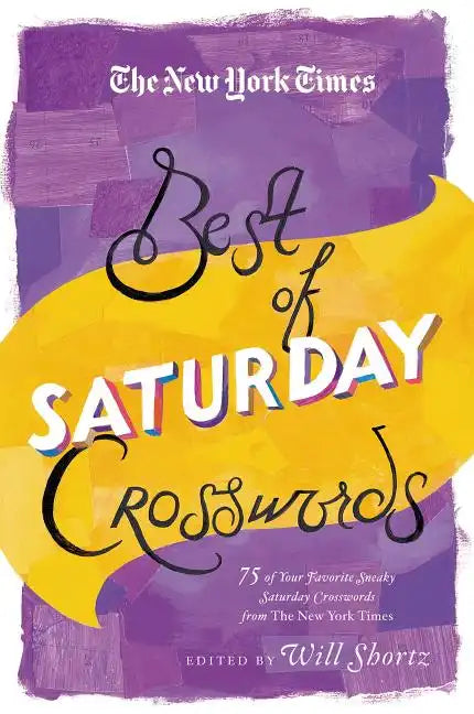 The New York Times Best of Saturday Crosswords: 75 of Your Favorite Sneaky Saturday Puzzles from the New York Times - Paperback