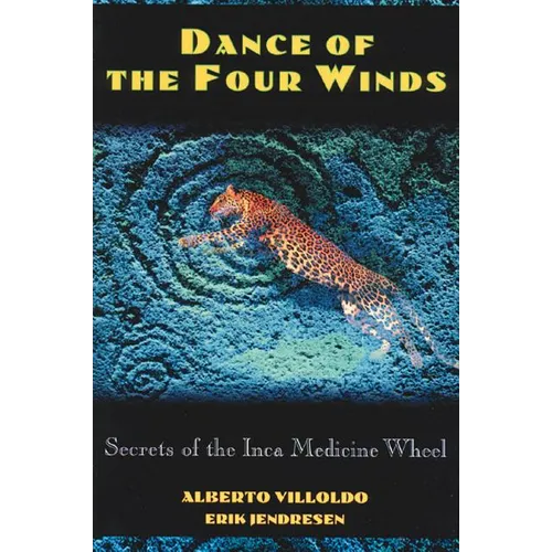 Dance of the Four Winds: Secrets of the Inca Medicine Wheel - Paperback