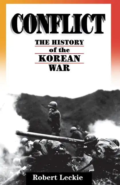 Conflict: The History of the Korean War, 1950-1953 - Paperback