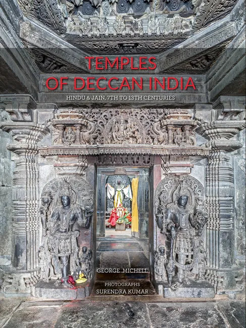 Temples of Deccan India: Hindu and Jain, 7th to 13th Centuries - Hardcover