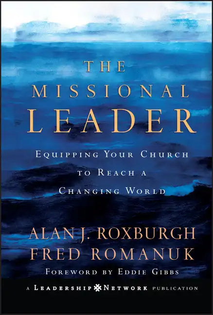 The Missional Leader: Equipping Your Church to Reach a Changing World - Hardcover