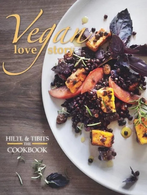 Vegan Love Story: Tibits and Hiltl: The Cookbook - Paperback