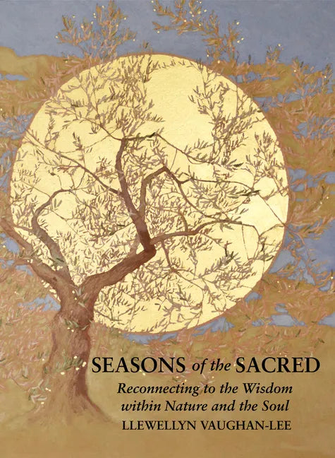 Seasons of the Sacred: Reconnecting to the Wisdom Within Nature and the Soul - Paperback