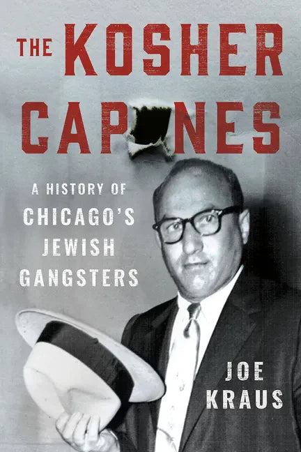 The Kosher Capones: A History of Chicago's Jewish Gangsters - Hardcover