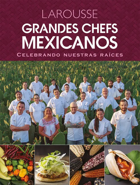 Grandes Chefs Mexicanos Celebrando Nuestras Raíces - Hardcover