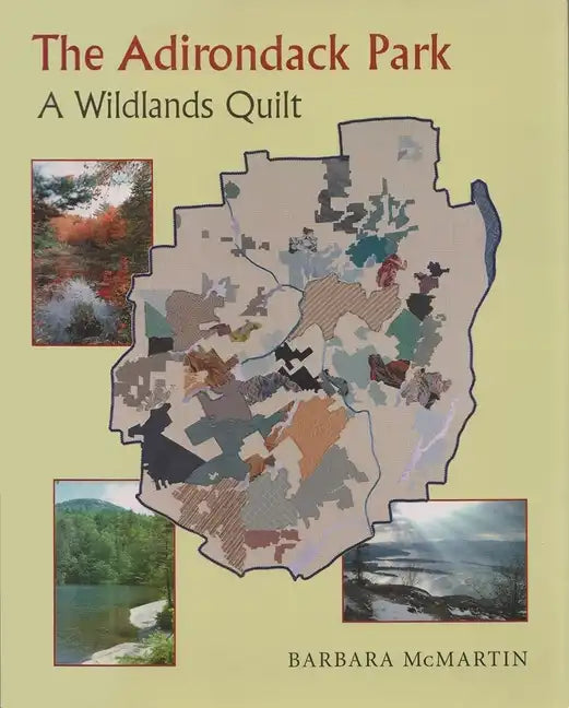 The Adirondack Park: A Wildlands Quilt - Paperback