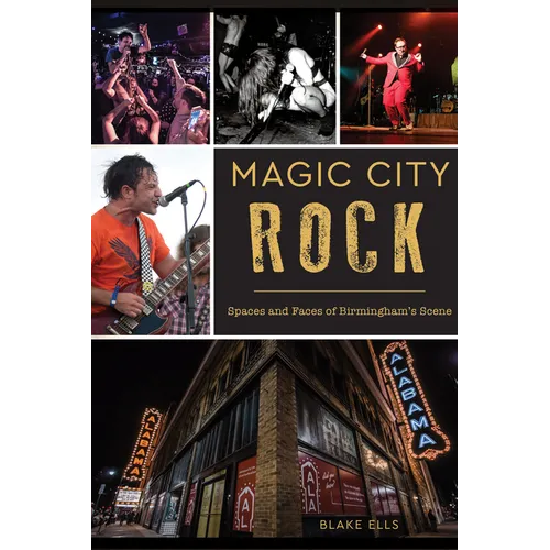 Magic City Rock: Spaces and Faces of Birmingham's Scene - Paperback