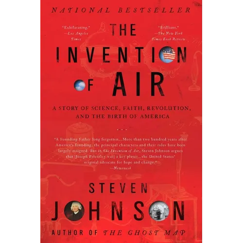 The Invention of Air: The Invention of Air: A Story Of Science, Faith, Revolution, And The Birth Of America - Paperback