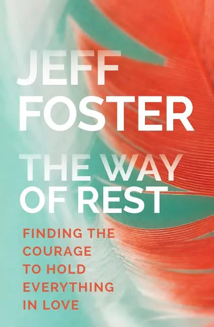 The Way of Rest: Finding the Courage to Hold Everything in Love - Paperback