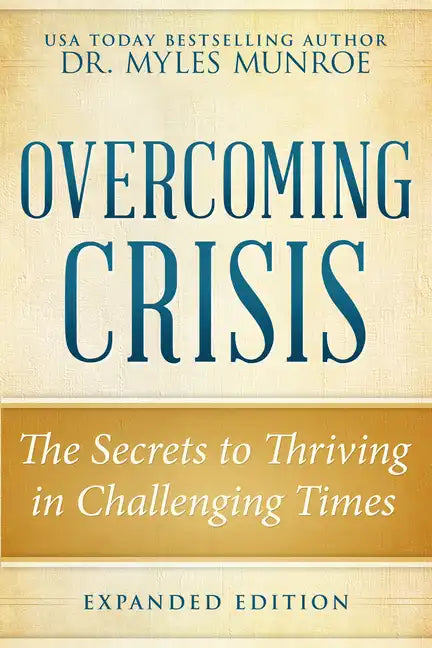 Overcoming Crisis Expanded Edition: The Secrets to Thriving in Challenging Times - Paperback