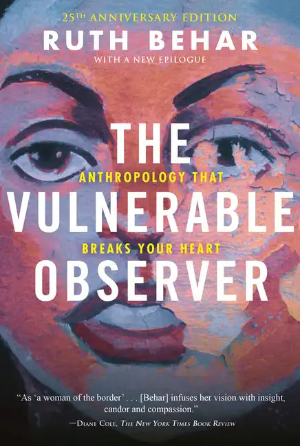 The Vulnerable Observer: Anthropology That Breaks Your Heart - Paperback