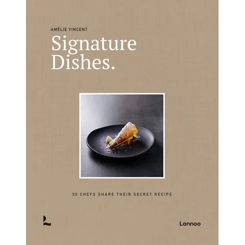Signature Dishes.: 50 Chefs Share Their Secret Recipe - Hardcover