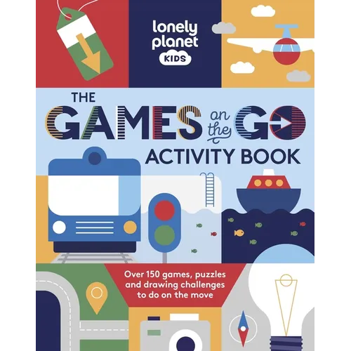 Lonely Planet Kids the Games on the Go Activity Book: Over 150 Games, Puzzles and Drawing Challenges to Do on the Move - Paperback