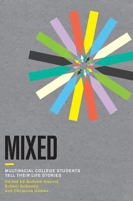 Mixed: Multiracial College Students Tell Their Life Stories - Paperback