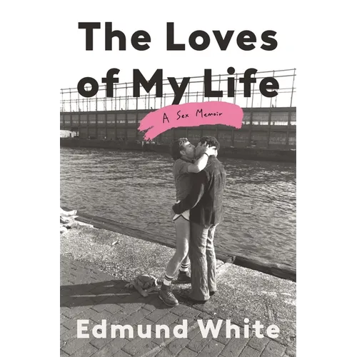 The Loves of My Life: A Sex Memoir - Hardcover