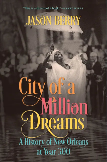 City of a Million Dreams: A History of New Orleans at Year 300 - Paperback