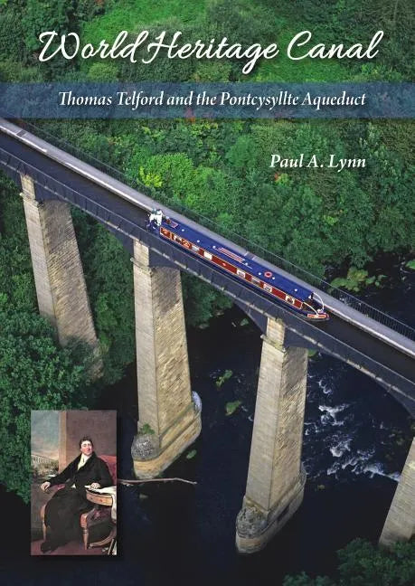 World Heritage Canal: Thomas Telford and the Pontcysyllte Aqueduct - Paperback