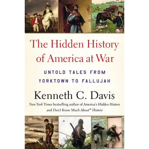Hidden History of America at War: Untold Tales from Yorktown to Fallujah - Paperback